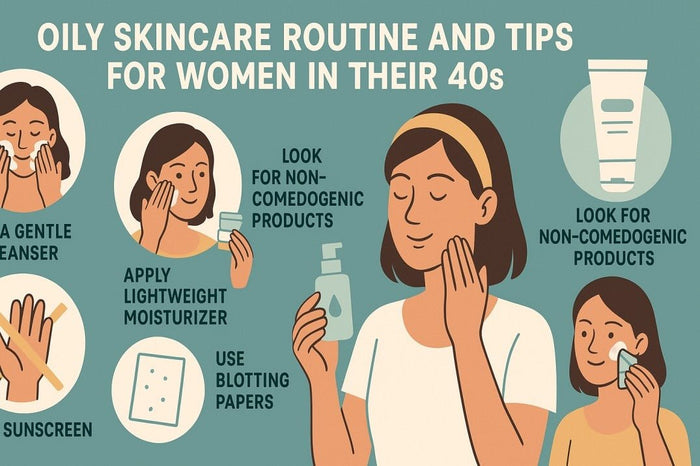 Oily Skincare Routine and Tips for Women in Their 40s - Pnk Beauty